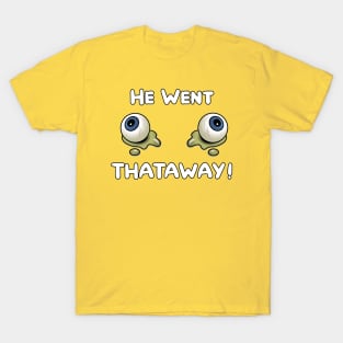 He Went Thataway T-Shirt